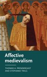 Affective Medievalism - Thomas A. Prendergast ; Stephanie Trigg - 9781526126863