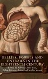 Bellies, Bowels and Entrails in the Eighteenth Century - Rebecca Anne Barr ; Sylvie Kleiman-Lafon ; Sophie Vasset - 9781526127051