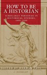 How to be a Historian - Herman Paul - 9781526132802