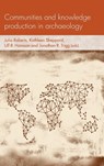 Communities and Knowledge Production in Archaeology - Julia Roberts ; Kathleen Sheppard ; Ulf Hansson ; Jonathan R. Trigg - 9781526134554