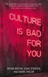 Culture is Bad for You - Orian Brook ; Dave O'Brien ; Mark Taylor - 9781526144164