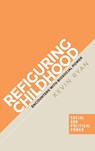 Refiguring Childhood - Kevin Ryan - 9781526148612