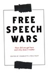 The Free Speech Wars - Charlotte Lydia Riley - 9781526151162