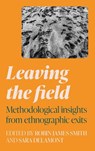 Leaving the Field - Robin James Smith ; Sara Delamont - 9781526157652