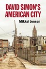 David Simon's American City - Mikkel Jensen - 9781526162526