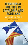 Territorial Politics in Catalonia and Scotland - Paul Anderson - 9781526163059