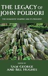 The Legacy of John Polidori - Sam George ; Bill Hughes - 9781526166388