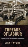 Threads of Labour - Lisa Taylor - 9781526166418