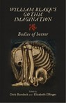 William Blake's Gothic Imagination - Chris Bundock ; Elizabeth Effinger - 9781526166968