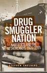 Drug Smuggler Nation - Stephen (Postdoctoral research fellow) Snelders - 9781526167224