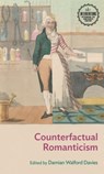 Counterfactual Romanticism - Damian Walford Davies - 9781526171832