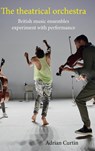 The Theatrical Orchestra - Adrian Curtin - 9781526177629