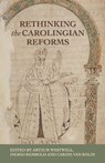Rethinking the Carolingian Reforms - Arthur Westwell ; Ingrid Rembold ; Carine (Universitair docent-onderzoeker (lecturer)) van Rhijn - 9781526178787