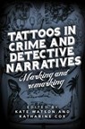 Tattoos in Crime and Detective Narratives - Kate Watson ; Katharine Cox - 9781526182623