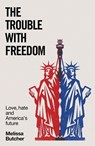 The Trouble with Freedom - Melissa Butcher - 9781526185419