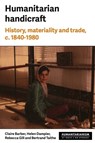 Humanitarian Handicraft - Rebecca Gill ; Claire Barber ; Helen Dampier - 9781526188021