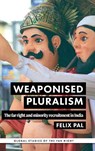 Weaponised pluralism - Felix Pal - 9781526189110