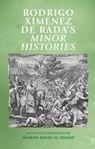 Rodrigo Ximenez De RADA’s Minor Histories -  - 9781526189646