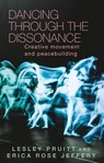 Dancing Through the Dissonance - Lesley Pruitt ; Erica Rose Jeffrey - 9781526195609