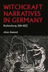 Witchcraft Narratives in Germany - Alison Rowlands - 9781526195722