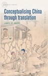 Conceptualising China Through Translation - James St Andre - 9781526195739
