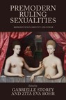Premodern Ruling Sexualities - Gabrielle Storey ; Zita Eva Rohr - 9781526195807