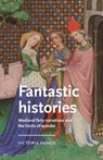 Fantastic histories - Victoria (Senior Lecturer) Flood - 9781526195852