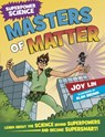 Superpower Science: Masters of Matter - Joy Lin - 9781526305299