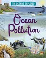 The Oceans Explored: Ocean Pollution - Claudia Martin - 9781526314338