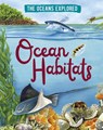 The Oceans Explored: Ocean Habitats - Claudia Martin - 9781526314383