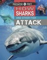 Predator vs Prey: How Sharks and other Fish Attack - Tim Harris - 9781526314611