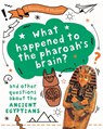 A Question of History: What happened to the pharaoh's brain? And other questions about ancient Egypt - Tim Cooke - 9781526314932