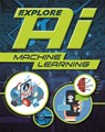 Explore AI: Machine Learning - Sonya Newland - 9781526315137