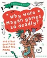 A Question of History: Why were Maya games so deadly? And other questions about the Maya - Tim Cooke - 9781526315298