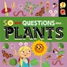 So Many Questions: About Plants - Sally Spray - 9781526317803