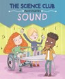 The Science Club Investigates: Sound - Mary Auld - 9781526321558