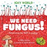 Icky World: We Need FUNGUS! - Addy Farmer - 9781526323156