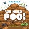 Icky World: We Need POO! - Addy Farmer - 9781526323170