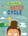 Q and A Kids: The Water Cycle - Amy Chapman - 9781526323996