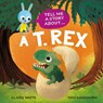 Tell Me a Story About: A T. rex - Claire Watts - 9781526329042