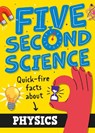 Five Second Science: Quick-fire Facts About Physics - Minerva Black - 9781526331939