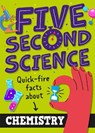 Five Second Science: Quick-fire Facts About Chemistry - Minerva Black - 9781526331960