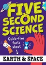 Five Second Science: Quick-fire Facts About Earth and Space - Minerva Black - 9781526331991