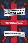 The Unofficial Fan Guide to Oasis - Eddie Robson - 9781526367549