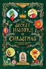 The Secret History of Christmas - Catherine Saunders - 9781526368072