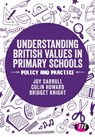 Understanding British Values in Primary Schools: Policy and practice - Carroll - 9781526408419