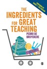 The Ingredients for Great Teaching - Pedro De Bruyckere - 9781526423399