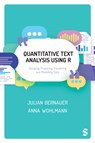 Quantitative Text Analysis Using R - Julian Bernauer ; Anna Wohlmann - 9781526467010