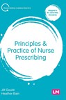 Principles and Practice of Nurse Prescribing - GOULD,  Jill ; Bain, Heather - 9781526469915