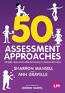50 Assessment Approaches - MANSELL,  Sharron ; Gravells, Ann ; Hampel, Andrew - 9781526493170
